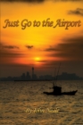 Image for Just Go to the Airport
