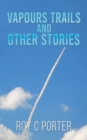 Image for Vapours trails and other stories