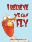 Image for I Believe We Can Fly