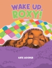 Image for Wake Up, Roxy!