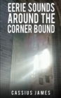 Image for Eerie Sounds Around the Corner Bound