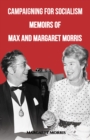 Image for Campaigning for socialism memoirs of Max and Margaret Morris