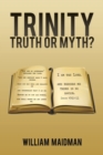 Image for Trinity: Truth Or Myth?