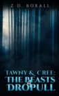 Image for Tawny and Cree: the beasts of Dropull