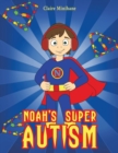 Image for Noah&#39;s Super Autism