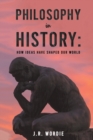 Image for Philosophy in History: How Ideas Have Shaped Our World