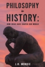 Image for Philosophy in History: How Ideas Have Shaped Our World