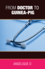 Image for From Doctor to Guinea-Pig