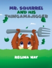 Image for Mr. Squirrel and His Thingamajigger