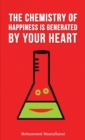 Image for The Chemistry of Happiness Is Generated by Your Heart