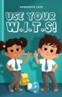 Image for Use Your W.I.T.S!