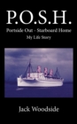 Image for P.O.S.H. - portside out, starboard home: my life story