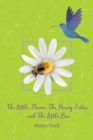 Image for The Little Flower, The Honey Eater, and The Little Bee