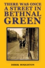 Image for There was Once a Street in Bethnal Green