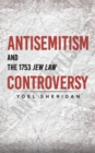Image for Antisemitism and the 1753 Jew Law Controversy