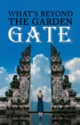 Image for What&#39;s beyond the garden gate