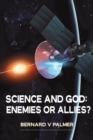 Image for Science and God: Enemies or Allies?