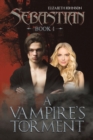 Image for Sebastian Book 1: A Vampire&#39;s Torment
