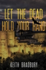 Image for Let the dead hold your hand