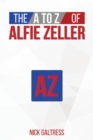 Image for The A to Z of Alfie Zeller