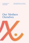 Image for Our mothers ourselves