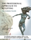 Image for The professional approach to sculpting the human figure  : the definitive method for sculpting a figure in clay for experienced and beginner sculptorsBook one,: Design principles, proportion and anato