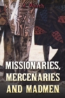 Image for Missionaries, Mercenaries and Madmen