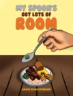 Image for My Spoon&#39;s Got Lots of Room