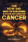 Image for The How and Why of Surviving a Poor Prognosis Cancer