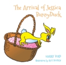 Image for The Arrival of Jessica BunnyDuck