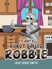 Image for I&#39;m Just a Robot Called Robbie