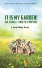 Image for It Is My Garden! So, I shall Tend to It Myself