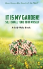 Image for It is my garden! so, I shall tend to it myself
