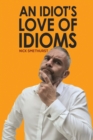 Image for An Idiot&#39;s Love of Idioms