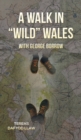 Image for A Walk in &quot;Wild&quot; Wales with George Borrow