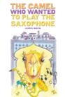 Image for The Camel Who Wanted to Play the Saxophone