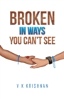 Image for Broken in Ways You Can&#39;t See