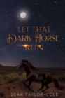 Image for Let that dark horse run