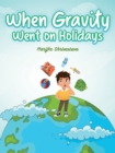 Image for When Gravity went on Holidays