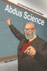 Image for Abdus Science : Life in Physics Painted with Politics and Religion