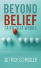 Image for Beyond belief - faith that works