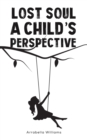 Image for Lost Soul: A Child&#39;s Perspective