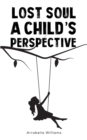 Image for Lost soul: a child&#39;s perspective