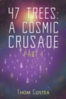 Image for 47 trees  : a cosmic crusadePart 1