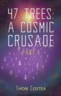 Image for 47 trees: a cosmic crusade.