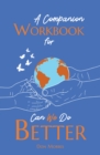 Image for A Companion Workbook for Can We Do Better