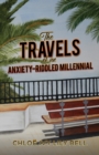 Image for The Travels of an Anxiety-Riddled Millennial