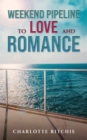 Image for Weekend Pipeline to Love and Romance