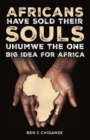 Image for Africans have sold their souls  : Uhumwe the one big idea for Africa