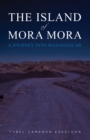Image for The Island of Mora Mora: A Journey into Madagascar